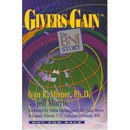Givers Gain: The BNI Story by Ivan R. Misner, Ph.D., Jeff Morris Book