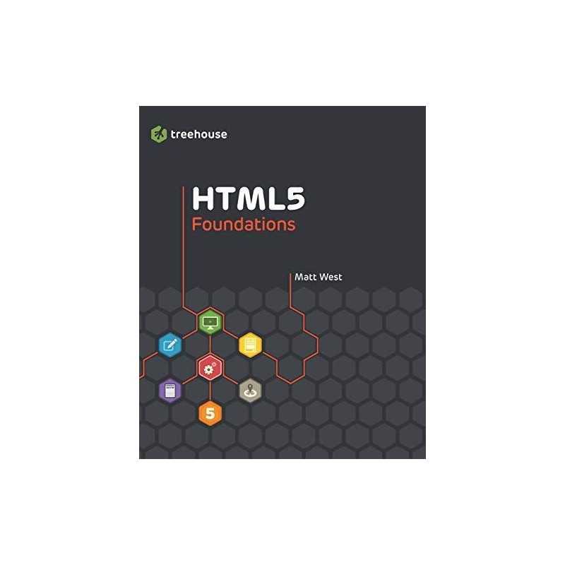 HTML5 Foundations (Treehouse Book Series) by West, Matt Book