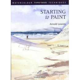 Starting to Paint (Watercolour Tips and Techniques) by Lowrey, Arnold Paperback
