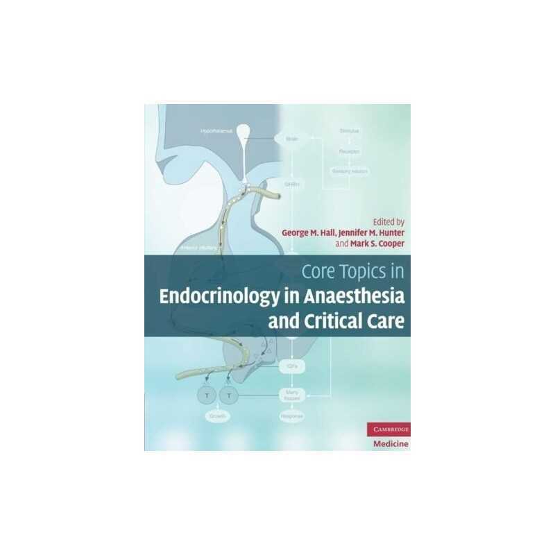 Core Topics in Endocrinology in Anaesthesia and Crit...