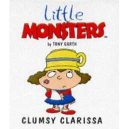 Clumsy Clarissa (Little Monsters S.) by Garth, Tony Paperback Book