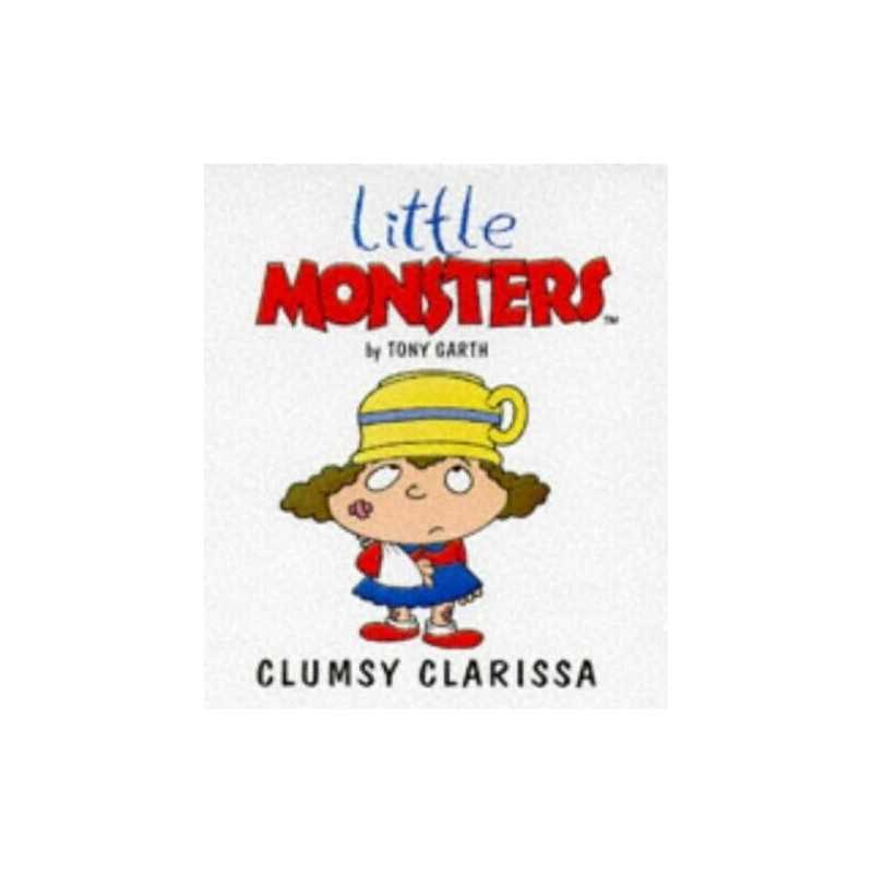 Clumsy Clarissa (Little Monsters S.) by Garth, Tony Paperback Book