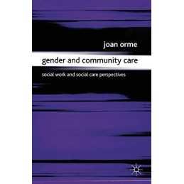Gender and Community Care: Social Work and Social Car... by Orme, Joan Paperback