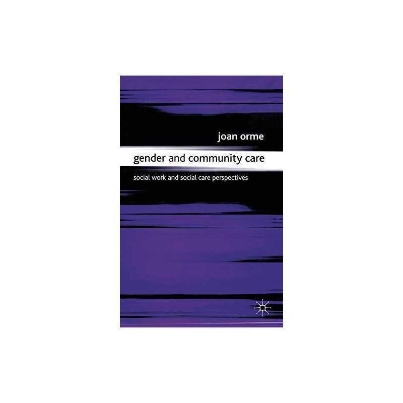 Gender and Community Care: Social Work and Social Car... by Orme, Joan Paperback