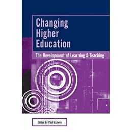 Changing Higher Education: The Development of Learning and Teaching... Paperback