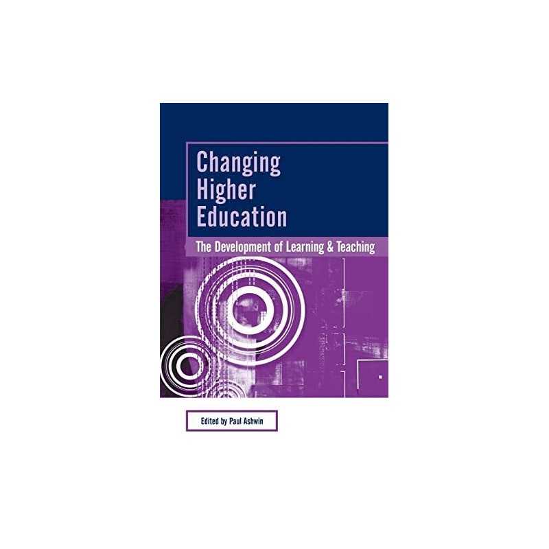 Changing Higher Education: The Development of Learning and Teaching... Paperback