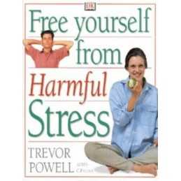 FREE YOURSELF FROM HARMFUL STRESS by Powell, Trevor J. Hardback Book