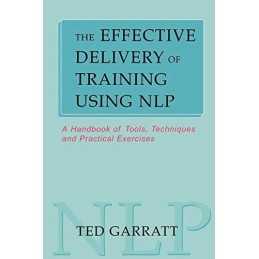 The Effective Delivery of Training Using N.L.P.: A ... by Garratt, Ted Paperback