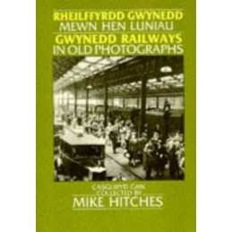 Gwynedd Railways in Old Photographs by Hitches, Mike Paperback Book