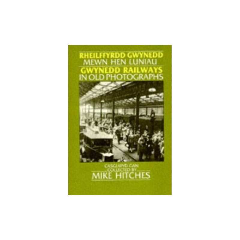 Gwynedd Railways in Old Photographs by Hitches, Mike Paperback Book