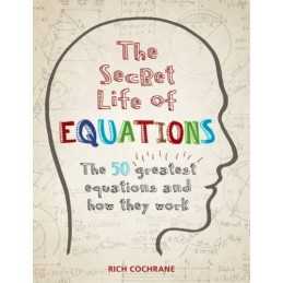 The Secret Life of Equations: The 50 Greatest Equations ... by Cochrane, Richard