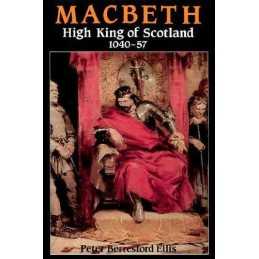 Macbeth: High King of Scotland, 1040-57 by Ellis, Peter Berresford Paperback The