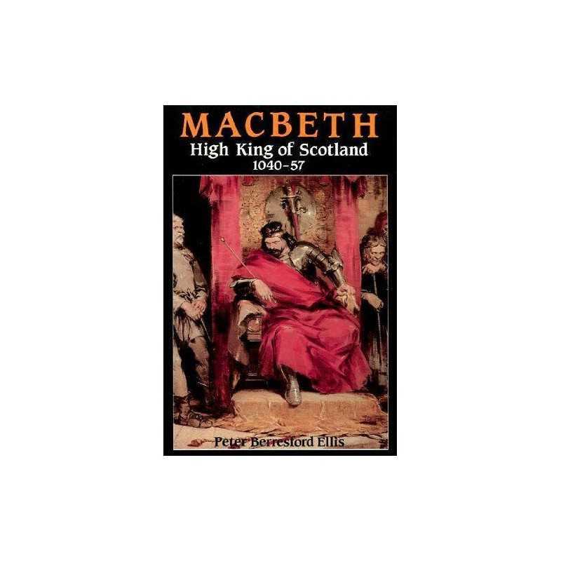 Macbeth: High King of Scotland, 1040-57 by Ellis, Peter Berresford Paperback The