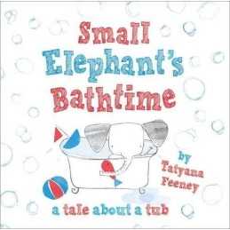 Small Elephants Bathtime by Feeney, Tatyana Book