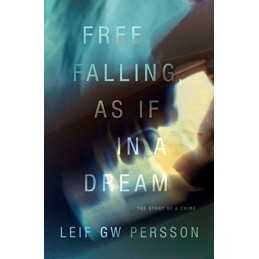 Free Falling, as If in a Dream: The..., Persson, Leif G