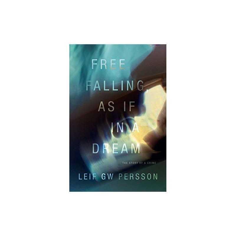 Free Falling, as If in a Dream: The..., Persson, Leif G