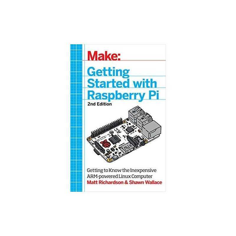 Make: Getting Started with Raspberry Pi: Electronic Projects... by Shawn Wallace