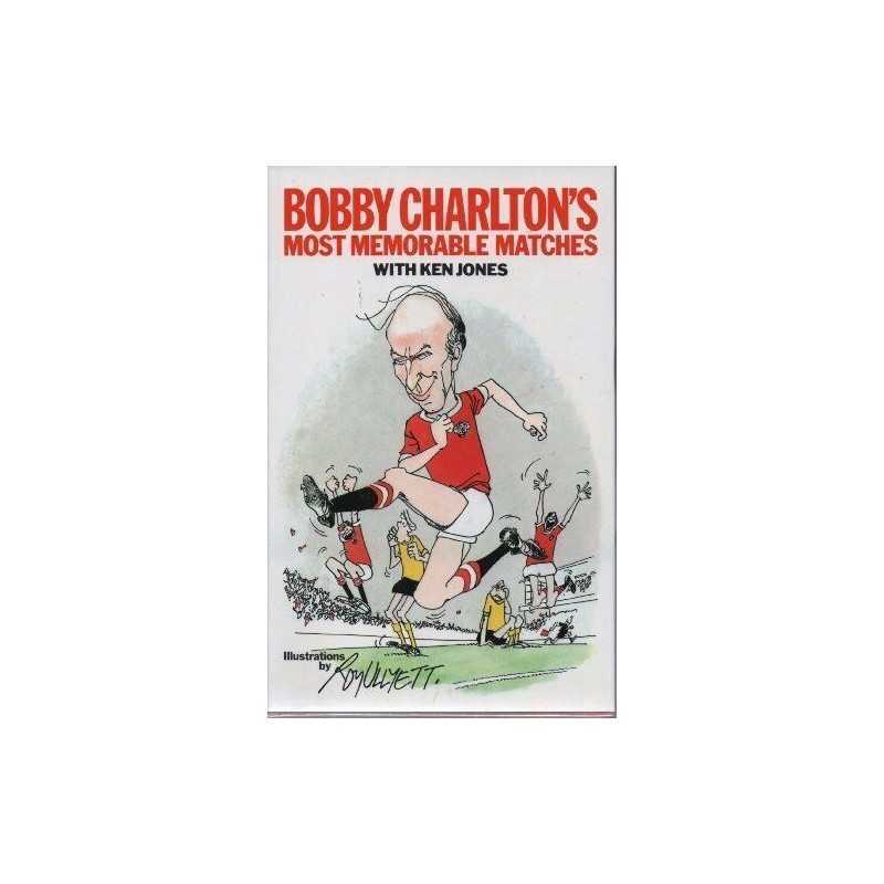 Bobby Charltons Most Memorable Matches by Jones, Ken Hardback Book