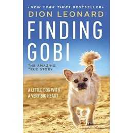 Finding Gobi: A Little Dog with a Very Big Heart by Leonard, Dion Book
