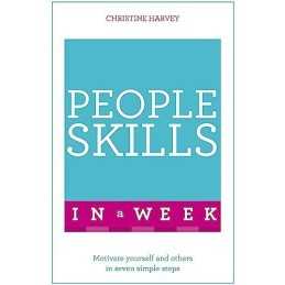 People Skills In A Week: Motivate Yourself And Others In... by Harvey, Christine