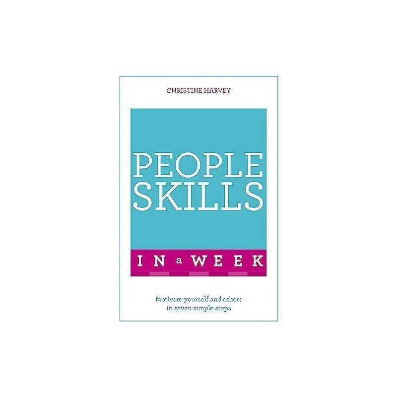 People Skills In A Week: Motivate Yourself And Others In... by Harvey, Christine