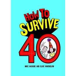 How to Survive 40: A Hilarious Illustrated Guide to Getti... by Whichelow, Clive