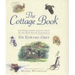 The Cottage Book: Sir Edward Greys Country Cott... by Grey, Sir Edward Hardback
