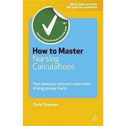 How to Master Nursing Calculations: Pass Numeracy ... by Chris Tyreman Paperback