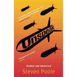 Unspeak: Words Are Weapons by Poole, Steven Paperback Book