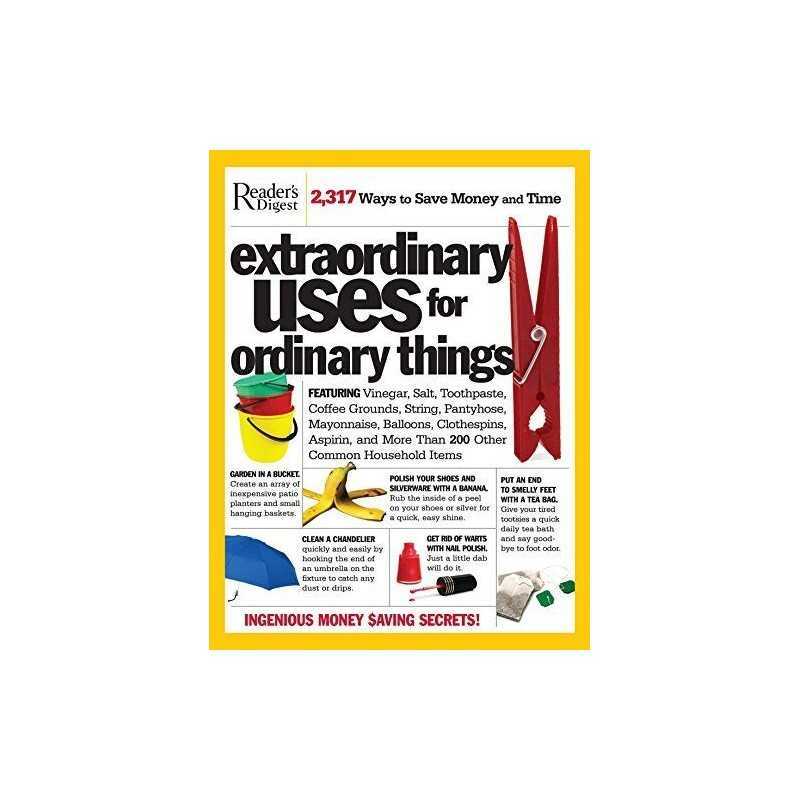 Extraordinary Uses for Ordinary Things: 2,317 Way to Save Money and Time Book