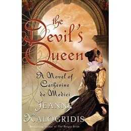 The Devils Queen: A Novel of Catherine de Medici by Kalogridis, Jeanne Book The