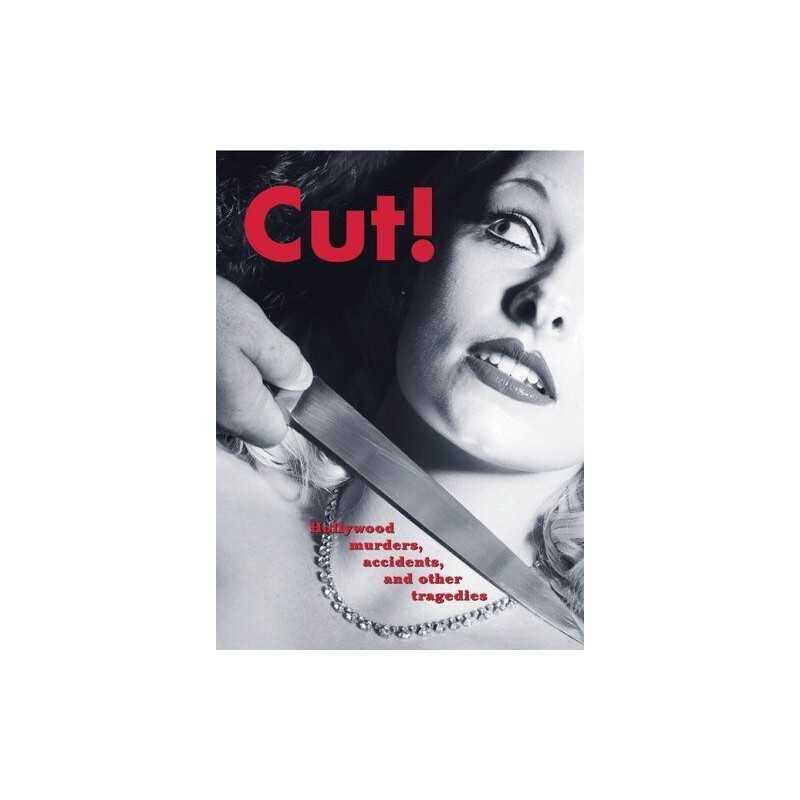 Cut!: Hollywood Murders, Accidents, and Other Tragedies by Kennedy, Damien Book