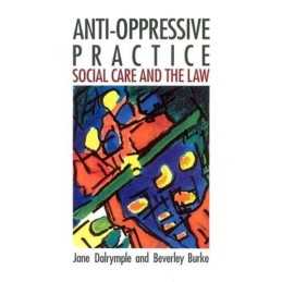 Anti-Oppressive Practice: Social Care and the... by Dalrymple, Shirley Paperback