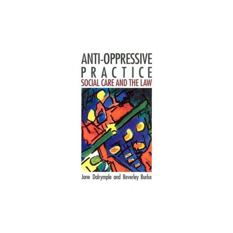Anti-Oppressive Practice: Social Care and the... by Dalrymple, Shirley Paperback