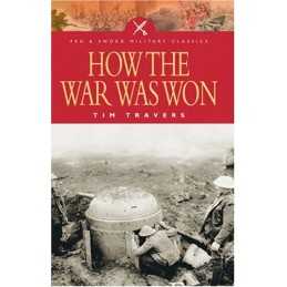 How the War Was Won: Factors That Led to Victory in... by Travers, Tim Paperback