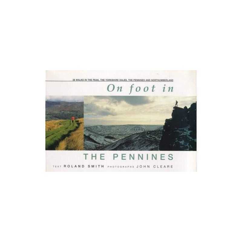 On Foot in the Pennines: 38 Walks in the Peak, the... by Smith, Roland Paperback
