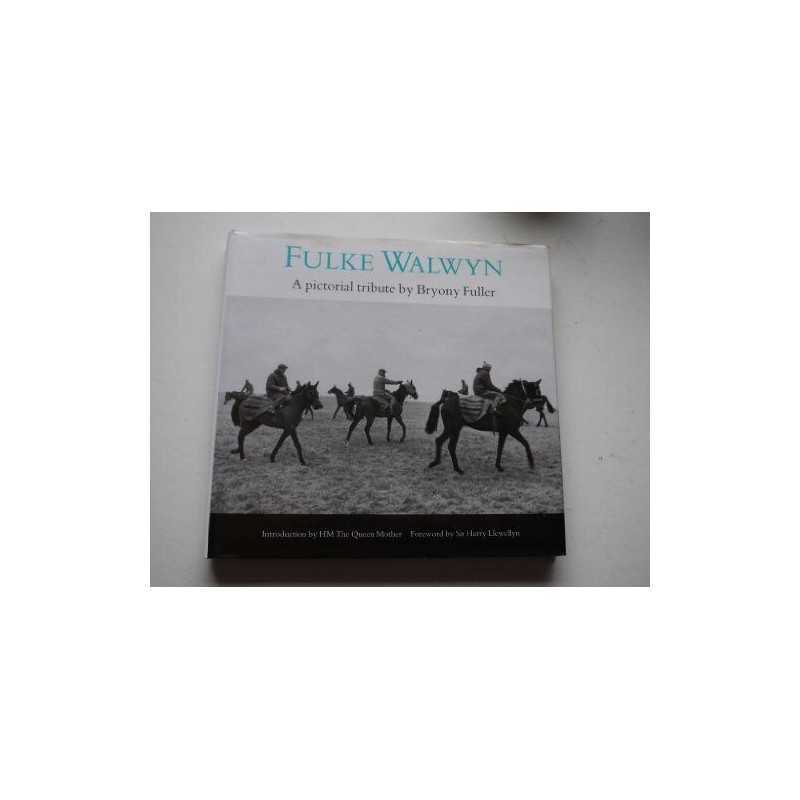 Fulke Walwyn: A Pictorial Tribute by Bryony Fuller Book