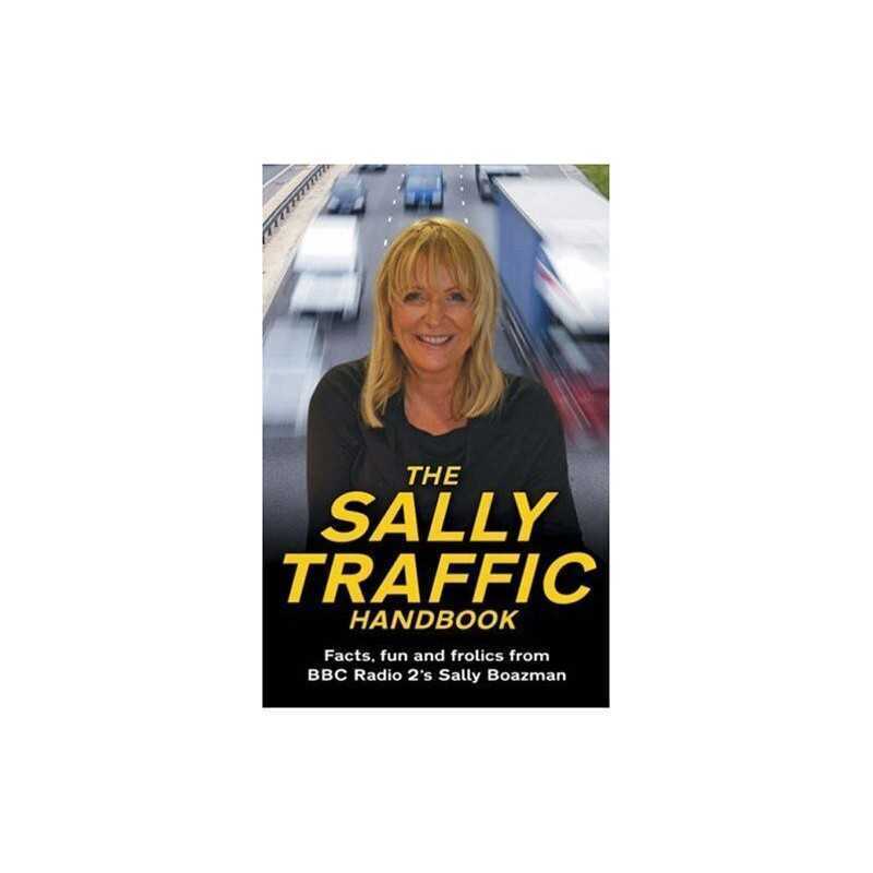 The Sally Traffic Handbook: Facts, Fun and Frolics... by Boazman, Sally Hardback