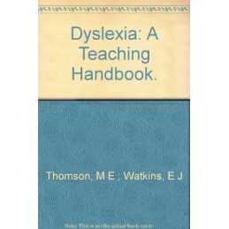 Dyslexia: A Teaching Handbook, THOMSON M & WAT