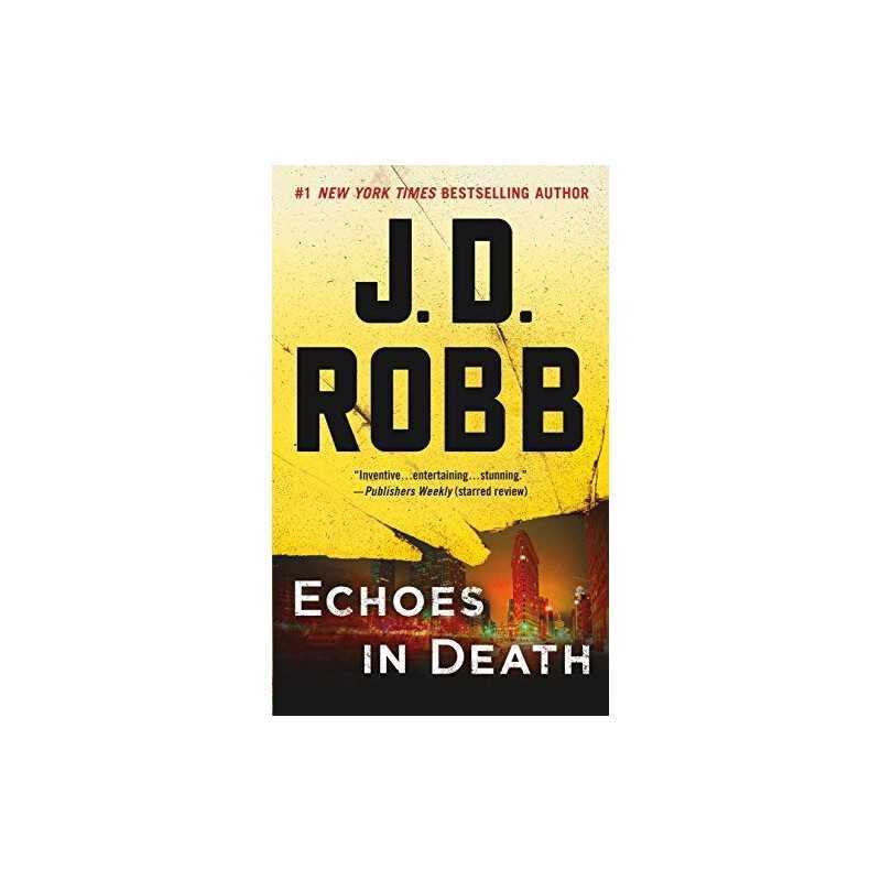 Echoes in Death: An Eve Dallas Novel: 44 by Robb, J. D. Book