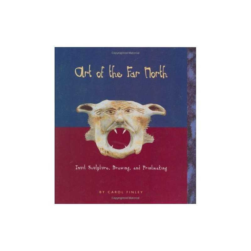 Art Of The Far North: Inuit Sculpture..., Finley, Carol
