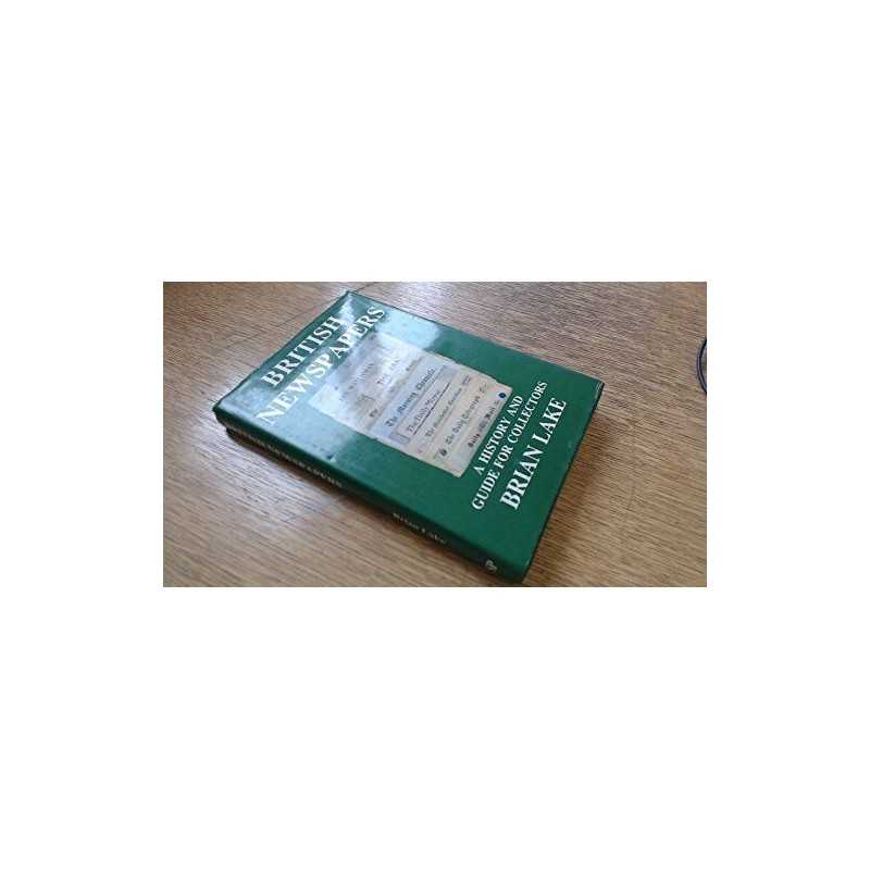 British Newspapers: A History and Guide for C... by Lake, Brian Douglas Hardback