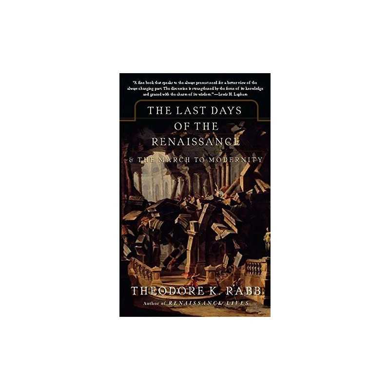 The Last Days of the Renaissance: And the Marc... by Rabb, Theodore K. Paperback