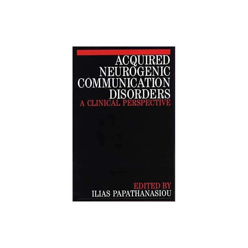 Acquired Neurogenic Communication: A Clinical Perspect... by Papathanas Hardback
