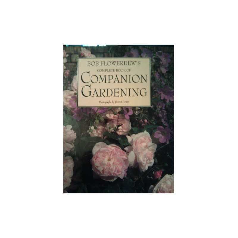 Bob Flowerdews Complete Book of Companion Gardening by Flowerdew, Bob Hardback