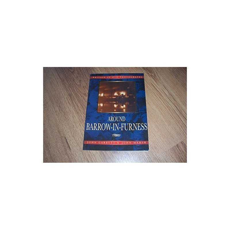 Around Barrow-in-Furness in Old Photographs (Britain... by Marsh, John Paperback