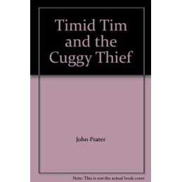 Timid Tim and the Cuggy Thief by Prater, John Hardback Book