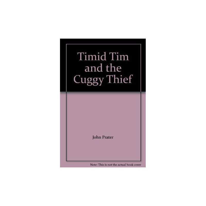 Timid Tim and the Cuggy Thief by Prater, John Hardback Book