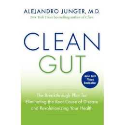 Clean Gut: The Breakthrough Plan for Eliminating the Root... by Alejandro Junger
