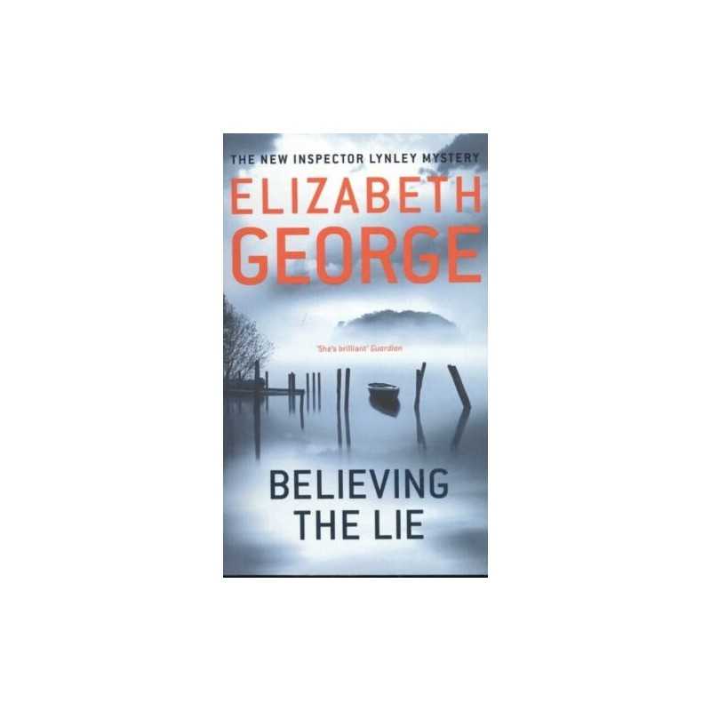 Believing the Lie: An Inspector Lynley Novel: 14 by George, Elizabeth Book The